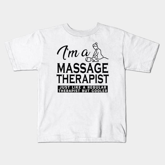 Massage Therapist - Like regular therapist but cooler Kids T-Shirt by KC Happy Shop